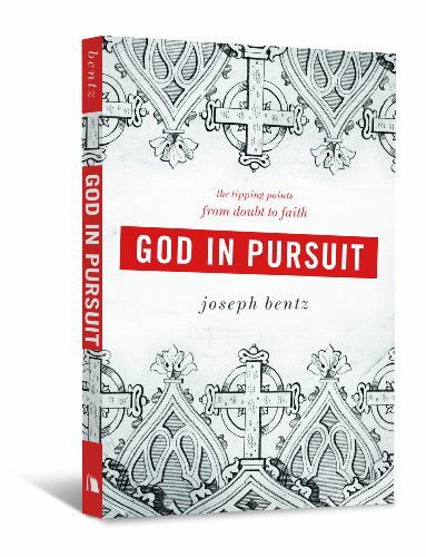 Cover for Joseph Bentz · God in Pursuit: the Tipping Points from Doubt to Faith (Paperback Book) (2010)