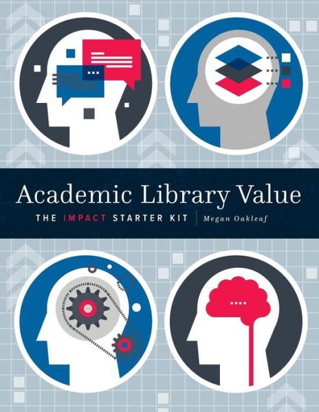 Cover for Megan Oakleaf · Academic Library Value: The Impact Starter Kit (Paperback Book) (2017)