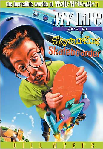 Cover for Bill Myers · My Life As a Sky Surfing Skateboarder (Paperback Book) (2002)