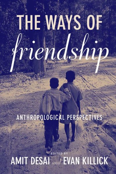 Cover for Amit Desai · The Ways of Friendship: Anthropological Perspectives (Paperback Book) (2012)