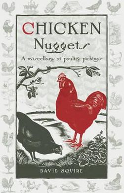 Chicken Nuggets: A Miscellany of Poultry Pickings - Wise Words - David Squire - Books - Green Books - 9780857840929 - September 6, 2012