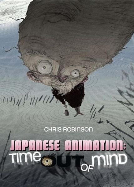 Cover for Chris Robinson · Japanese Animation: Time Out of Mind (Paperback Book) (2010)