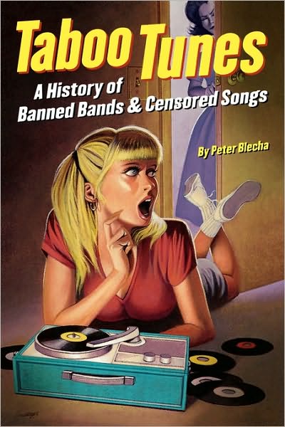 Taboo Tunes: a History of Banned Bands and Censored Songs - Peter Blecha - Books - Backbeat Books - 9780879307929 - April 1, 2004