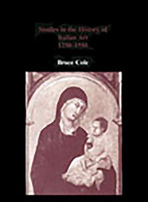 Cover for Bruce Cole · Studies in the History of Italian Art 1250-1550 (Hardcover Book) (1996)