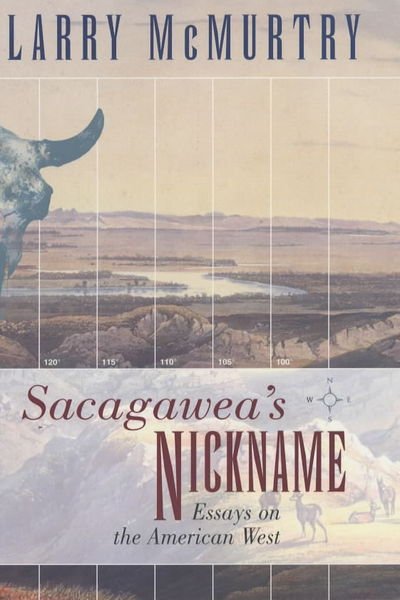 Cover for Larry McMurtry · Sacagawea'S Nickname: Essays on the American West: Essays on the American West (Hardcover Book) (2002)
