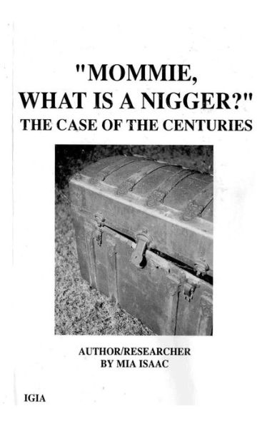 Cover for Mia Isaac · Mommie, what is a Nigger? (Book) (1996)