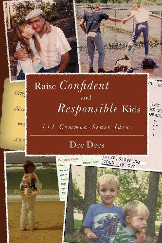 Cover for Dee Dees · Raise Confident and Responsible Kids: 111 Common-sense Ideas (Paperback Book) (2013)