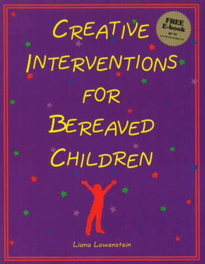 Creative Interventions for Bereaved Children - Liana Lowenstein - Livres - Champion Press - 9780968519929 - 1 décembre 2006