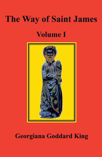 Cover for Georgiana Goddard King · The Way of Saint James, Volume I (Paperback Book) (2008)