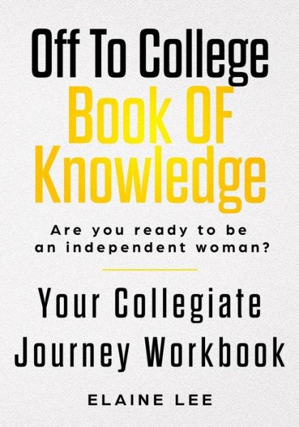 Off To College Book Of Knowledge - Elaine Lee - Books - Exposed Books Publishing - 9780985448929 - July 18, 2019