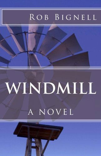 Cover for Rob Bignell · Windmill: a Novel (Paperback Book) (2012)