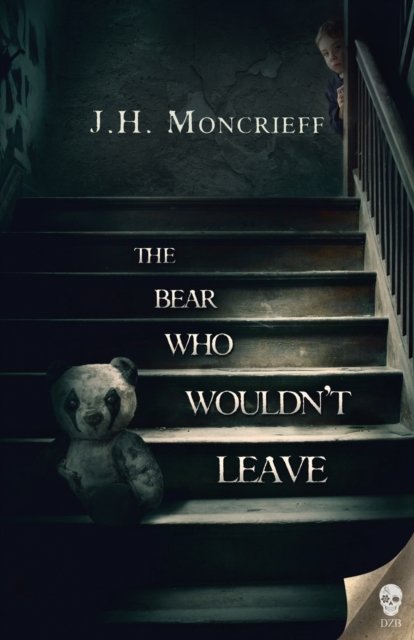 J H Moncrieff · The Bear Who Wouldn't Leave (Pocketbok) (2017)