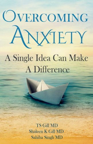 Cover for Shaleen K Gill Md · Overcoming Anxiety: a Single Idea Can Make a Difference (Paperback Book) (2013)