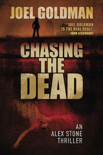 Joel Goldman · Chasing the Dead (Alex Stone Thrillers) (Volume 2) (Taschenbuch) (2013)