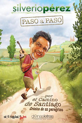 Cover for Silverio Perez · Paso a Paso... Por El Camino De Santiago: Cronica De Un Peregrino (Paperback Book) [Spanish, 1 edition] (2014)