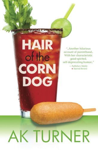 Hair of the Corn Dog (The Tales of Imperfection Series) - A. K. Turner - Książki - Fever Streak Press - 9780991375929 - 8 lutego 2014