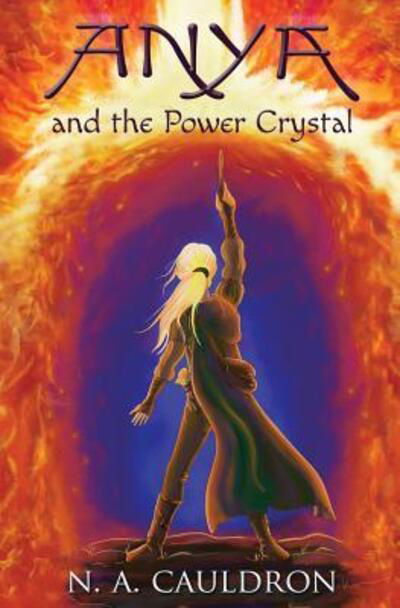 Anya and the Power Crystal - Cupolian - N a Cauldron - Bøker - Wiggling Pen Publishing - 9780996718929 - 22. august 2016