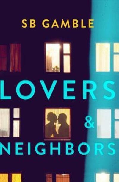 Cover for Sb Gamble · Lovers and Neighbors (Taschenbuch) (2017)