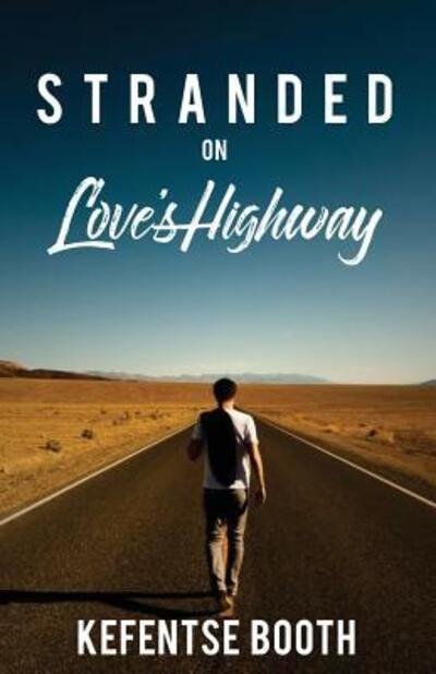 Stranded on Love's Highway - Kefentse Booth - Books - Street Light Dreams - 9780997740929 - February 2, 2018