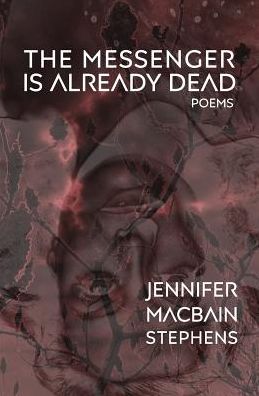 Cover for Jennifer Macbain-Stephens · The Messenger is Already Dead : Poems (Paperback Bog) (2017)