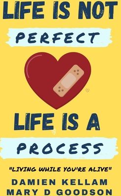 Cover for Damien D Kellam · Life Is Not Perfect; It's A Process (Pocketbok) (2024)