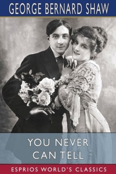 You Never Can Tell (Esprios Classics) - George Bernard Shaw - Books - Blurb - 9781006610929 - June 26, 2024