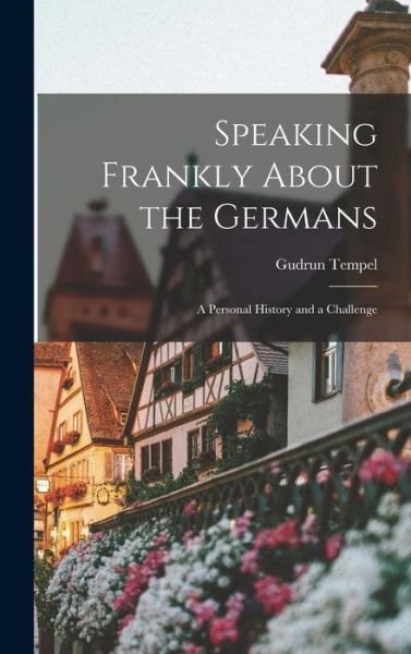 Cover for Gudrun 1926- Tempel · Speaking Frankly About the Germans (Gebundenes Buch) (2021)