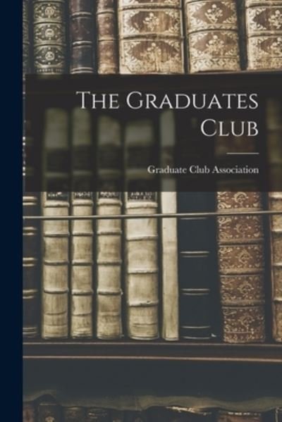 Cover for Graduate Club Association (New Haven · The Graduates Club (Pocketbok) (2021)
