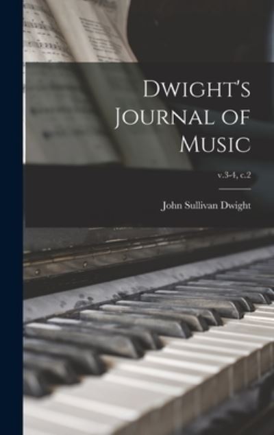 Cover for John Sullivan 1813-1893 Dwight · Dwight's Journal of Music; v.3-4, c.2 (Hardcover Book) (2021)
