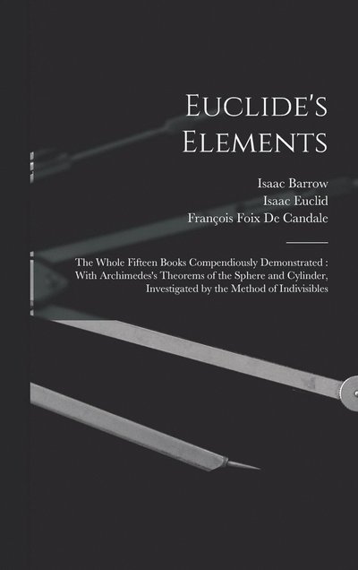 Cover for Isaac Barrow · Euclide's Elements : The Whole Fifteen Books Compendiously Demonstrated (Buch) (2022)