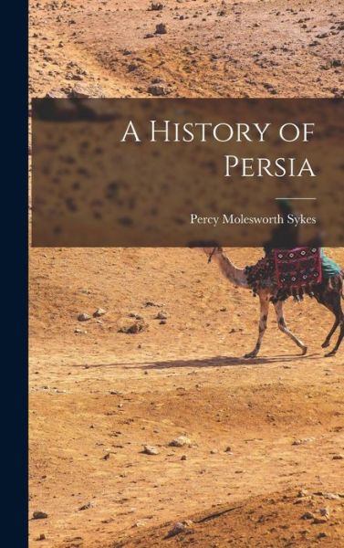 Cover for Percy Molesworth Sykes · History of Persia (Book) (2022)