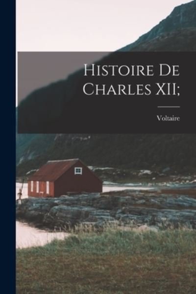 Cover for 1694-1778 Voltaire · Histoire de Charles XII; (Book) (2022)