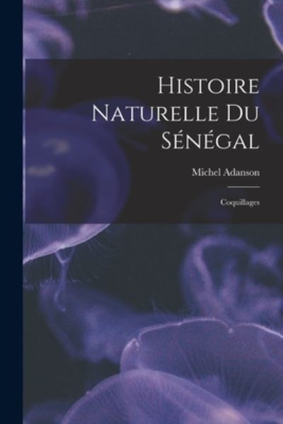 Cover for Michel Adanson · Histoire Naturelle du Sénégal (Buch) (2022)