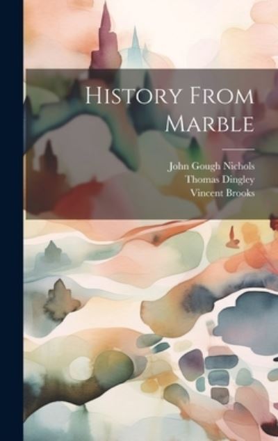 Cover for John Gough Nichols · History from Marble (Bok) (2023)