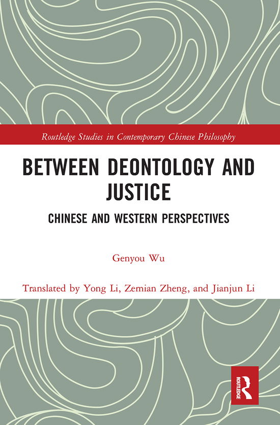 Cover for Genyou Wu · Between Deontology and Justice: Chinese and Western Perspectives - Routledge Studies in Contemporary Chinese Philosophy (Paperback Book) (2021)