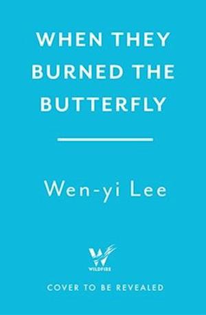 Cover for Wen-yi Lee · When They Burned The Butterfly: A glamorous sapphic historical fantasy set in postcolonial Singapore (Gebundenes Buch) (2025)
