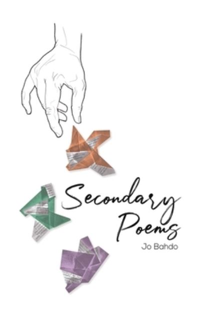 Secondary Poems - Jo Bahdo - Books - Austin Macauley Publishers - 9781035809929 - December 8, 2023