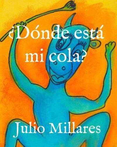 Cover for Julio Millares · ?Donde esta mi cola? (Pocketbok) (2019)