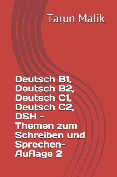 Cover for Tarun Malik · Deutsch B1, Deutsch B2, Deutsch C1, Deutsch C2, DSH - Themen zum Schreiben und Sprechen- Auflage 2: German B1, German B2, German C1, German C2 (Paperback Book) (2019)