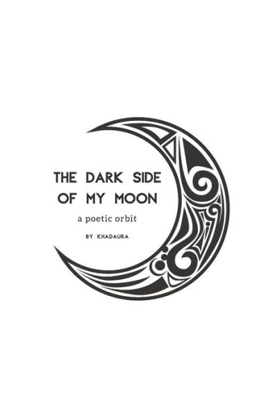 Cover for Khadaura Celesteal · The Dark Side of My Moon (Pocketbok) (2019)