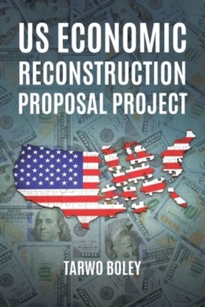 Cover for Tarwo Boley · US Economic Reconstruction Proposal Project (Paperback Book) (2021)