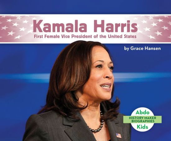 Cover for Grace Hansen · Kamala Harris: First Female VI (Hardcover Book) (2021)