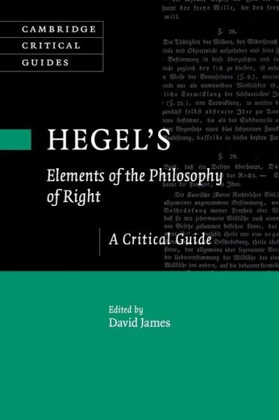 Hegel's Elements of the Philosophy of Right: A Critical Guide - Cambridge Critical Guides - David James - Books - Cambridge University Press - 9781107434929 - January 3, 2019