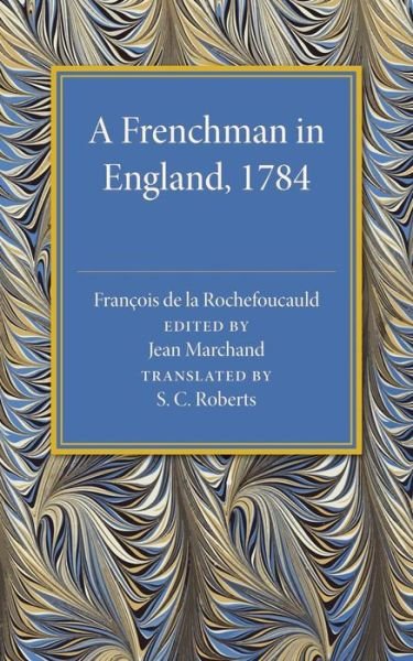 Cover for Francois de La Rochefoucauld · A Frenchman in England 1784: Being the Melanges sur l'Angleterre of Francois de la Rochefoucauld (Paperback Bog) (2015)