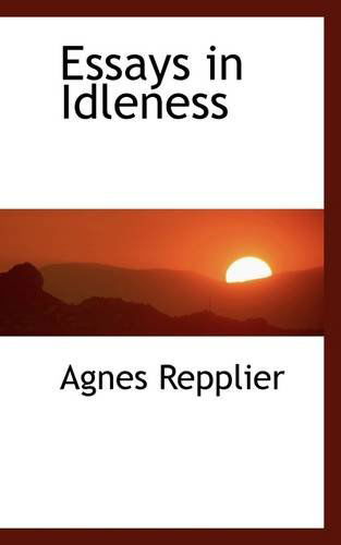 Cover for Agnes Repplier · Essays in Idleness (Paperback Book) (2009)