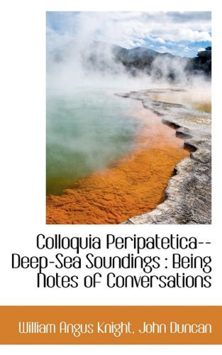 Cover for John Duncan · Colloquia Peripatetica-- Deep-sea Soundings: Being Notes of Conversations (Hardcover Book) (2009)