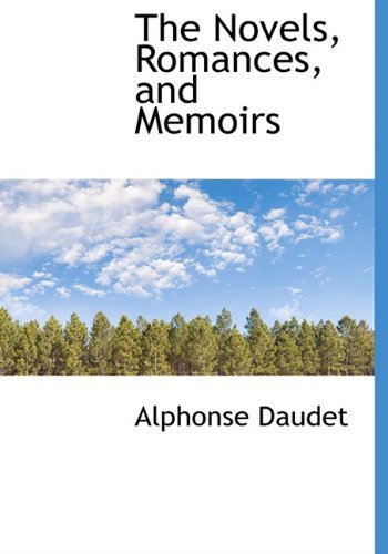 Cover for Alphonse Daudet · The Novels, Romances, and Memoirs (Innbunden bok) (2009)