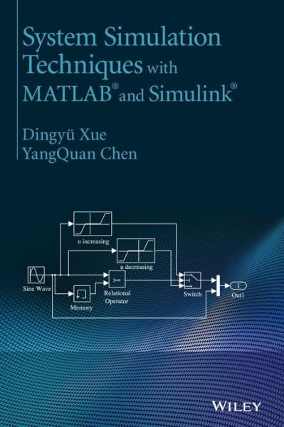 Cover for Xue, Dingy¿ (Shenyang University of Technology, P. R. China; Northeastern University, PRC; Sussex University, UK) · System Simulation Techniques with MATLAB and Simulink (Gebundenes Buch) (2013)