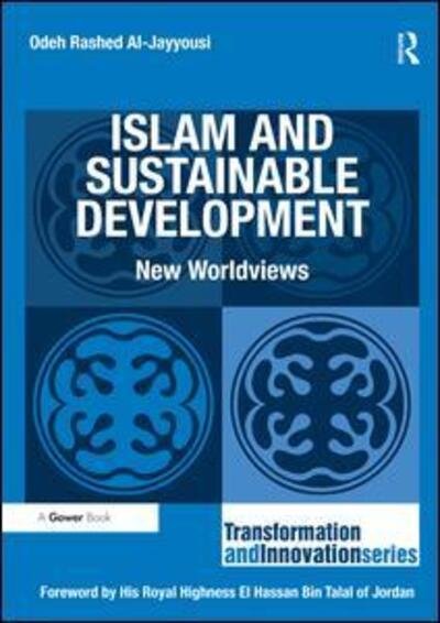 Cover for Odeh Rashed Al-Jayyousi · Islam and Sustainable Development: New Worldviews - Transformation and Innovation (Pocketbok) (2016)