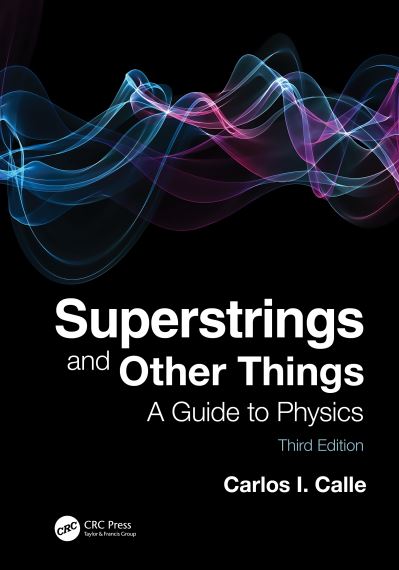 Cover for Carlos I. Calle · Superstrings and Other Things: A Guide to Physics (Hardcover Book) (2020)